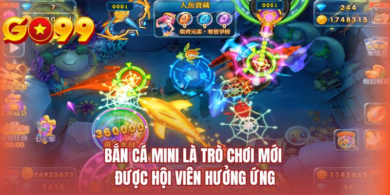 Bắn cá mini là trò chơi mới được hội viên hưởng ứng