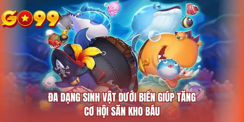 Đa dạng sinh vật dưới biển giúp tăng cơ hội săn kho báu