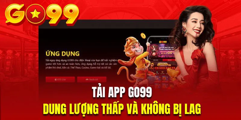 Dung Lượng App Go99 rất nhẹ,hạn chế sự giật lag